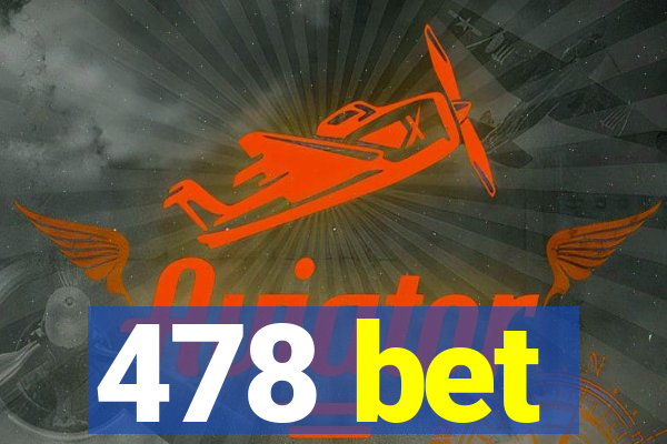 478 bet